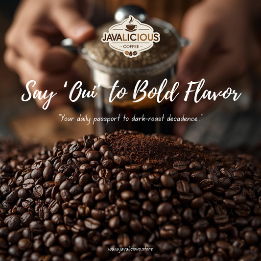 Javalicious French Roast Single Origin, Say Oui to Bold Flavor