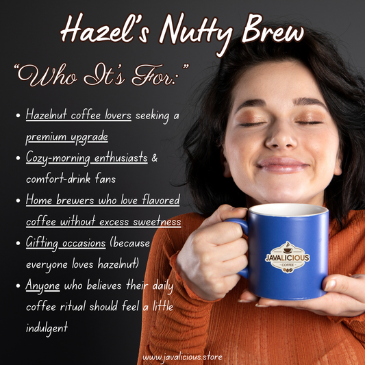 Javalicious Hazel's Nutty Brew Coffee Who It is for