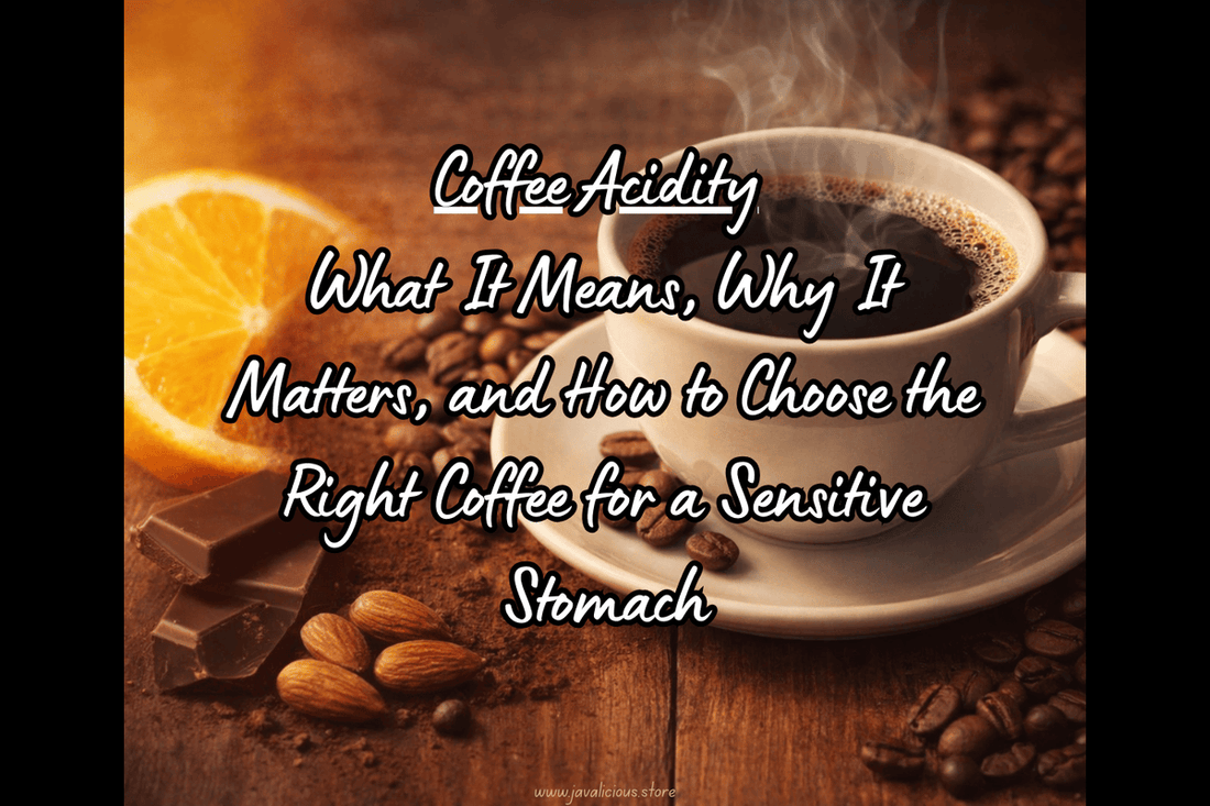 Coffee Acidity: What It Means, Why It Matters, and How to Choose the Right Coffee for a Sensitive Stomach