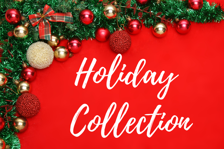 For a LIMITED TIME, enjoy 10% OFF your ENTIRE ORDER from our HOLIDAY COLLECTION.