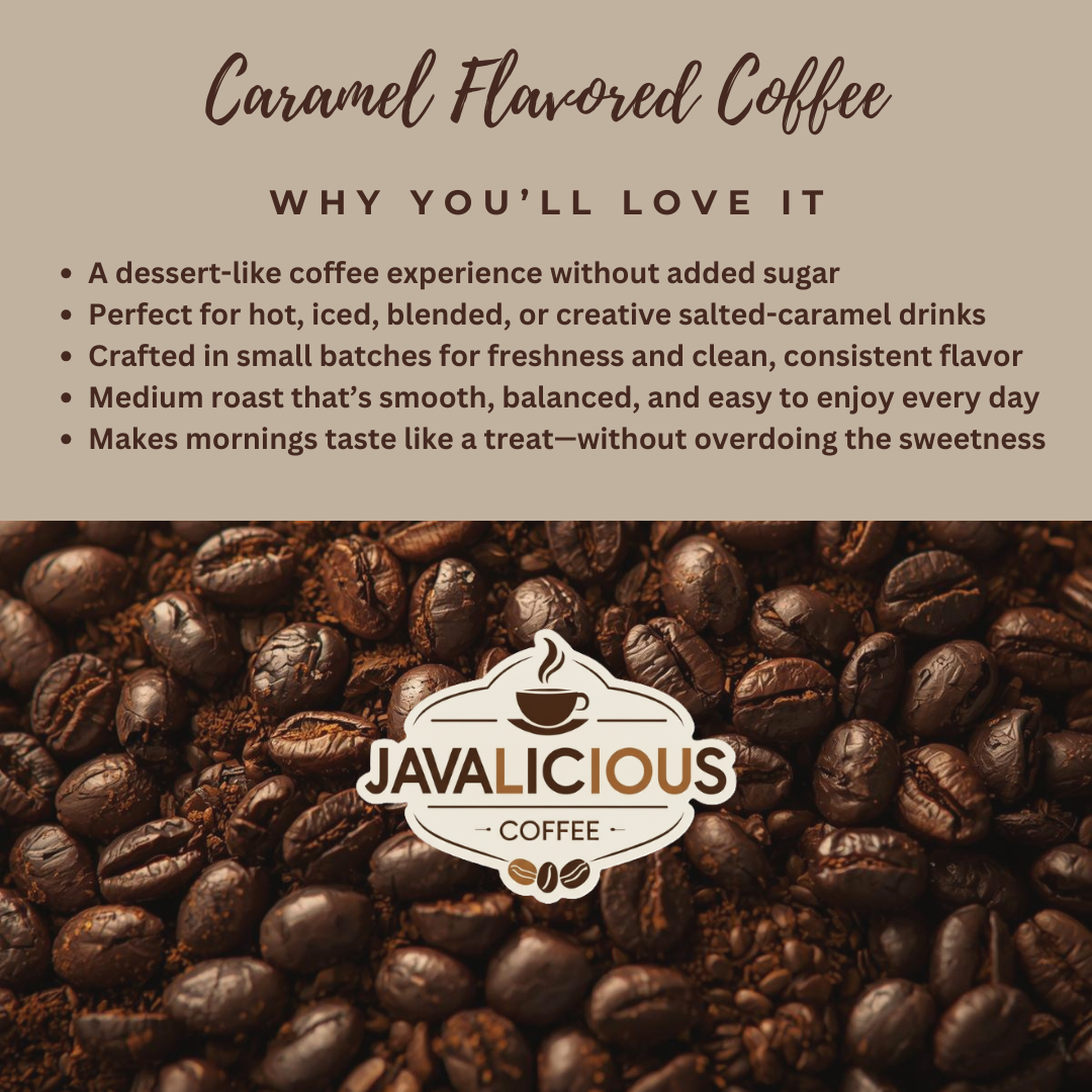Javalicious Caramel Flavored Coffee, why you'll love it, why customer love it