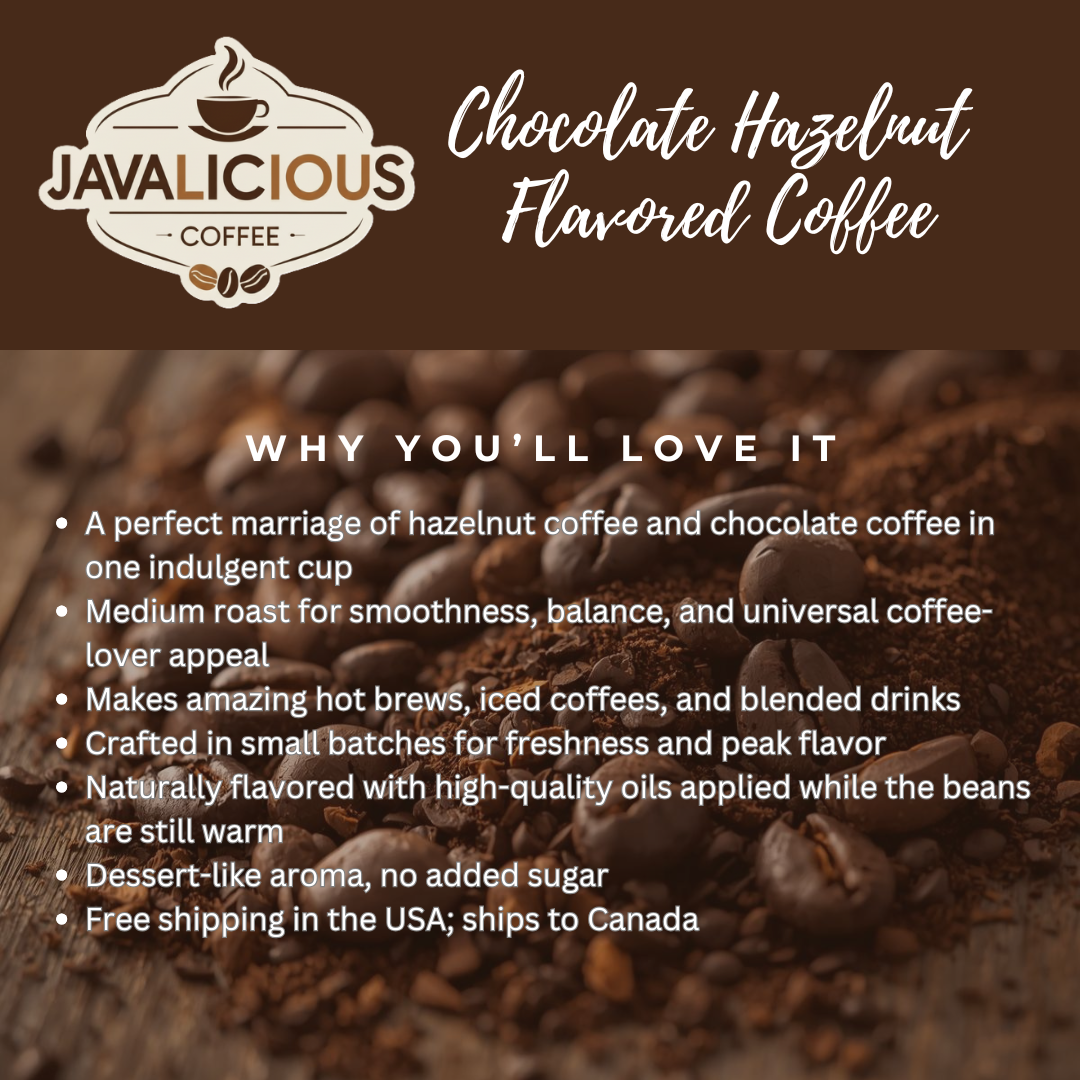 Javalicious Chocolate Hazelnut Flavored Coffee, Why You'll Love it