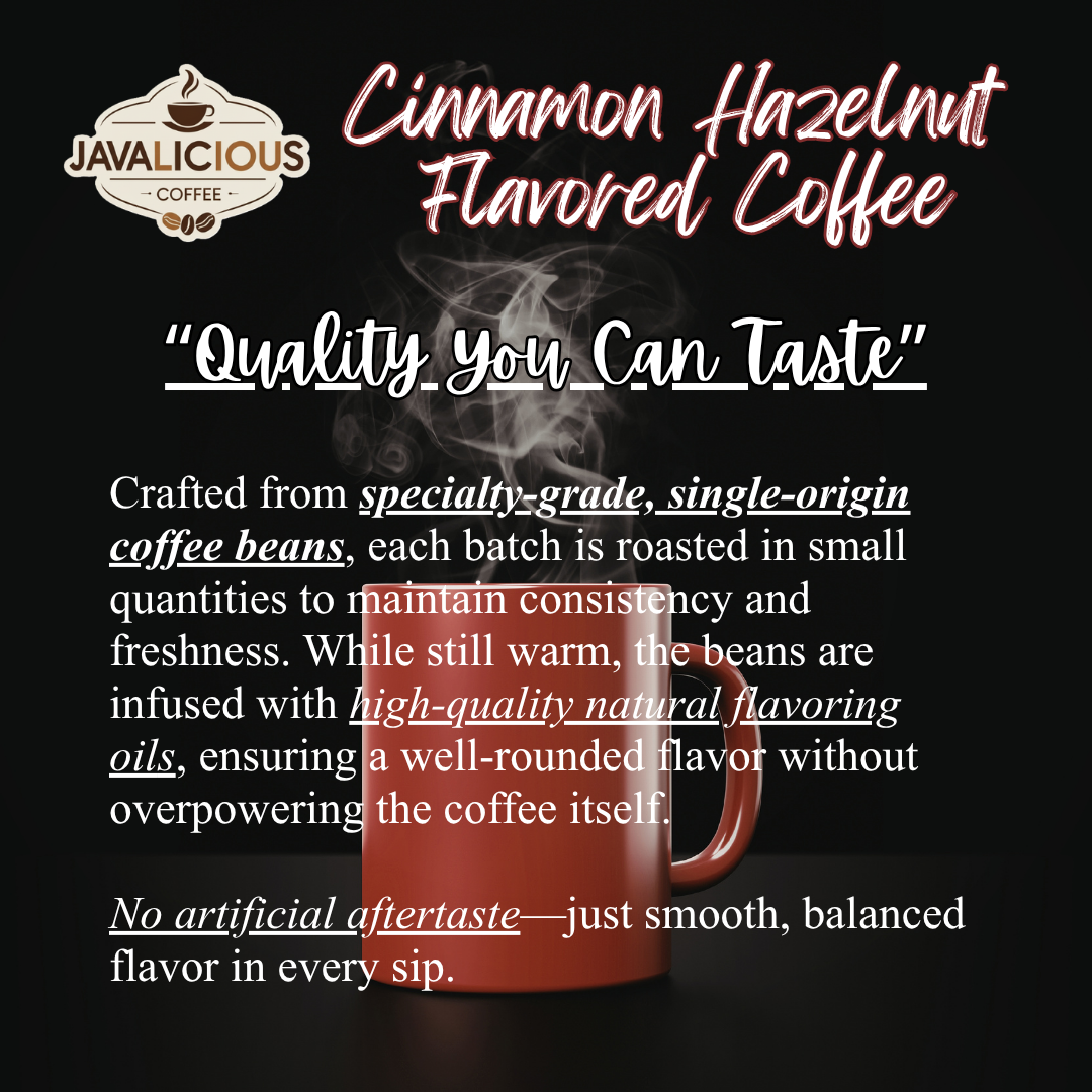 Javalicious Cinnamon Hazelnut Flavored Coffee, Quality You Can Taste