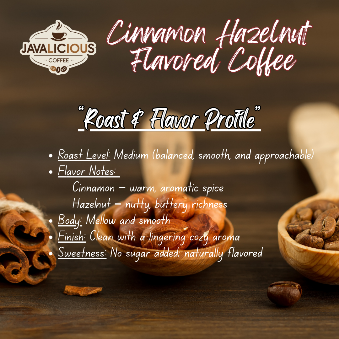 Javalicious Cinnamon Hazelnut Flavored Coffee, roast and Flavor Profile