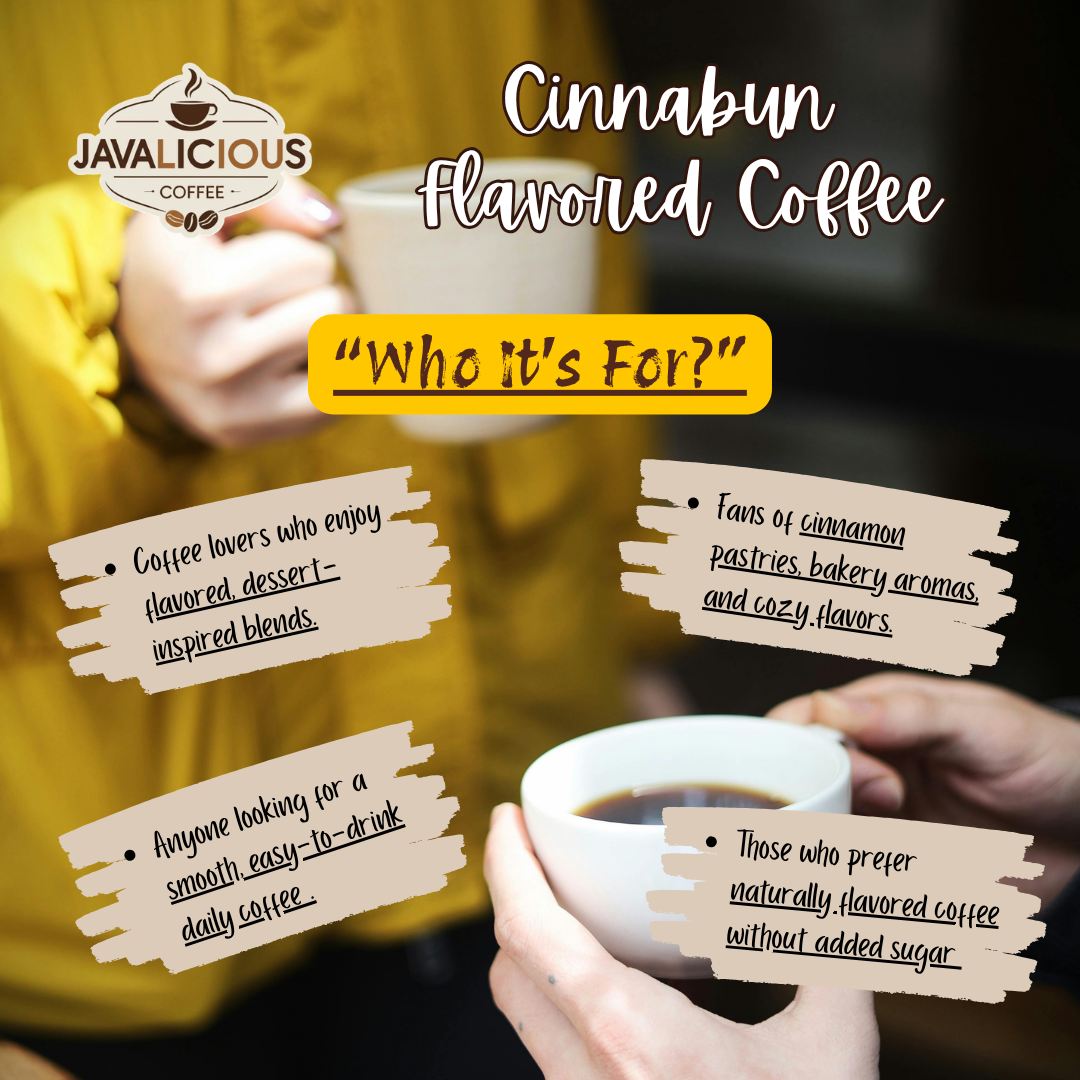 Javalicious Cinnabun Flavored Coffee, Who It's For