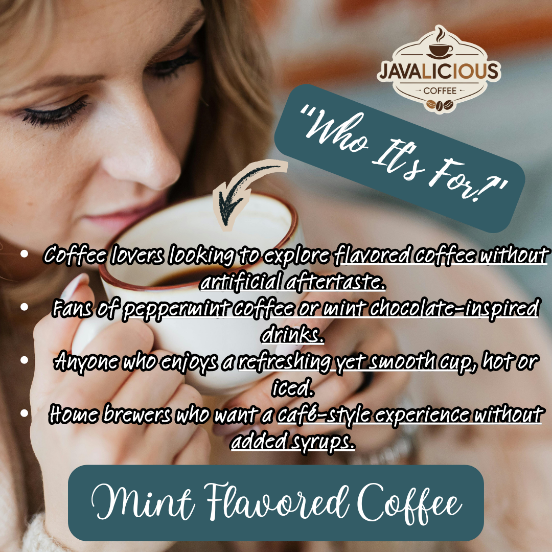 Javalicious Mint Flavored Coffee, Who Its For