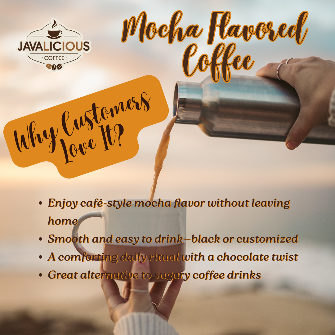 Javalicious Mocha Flavored Coffee, Why Customers Love It