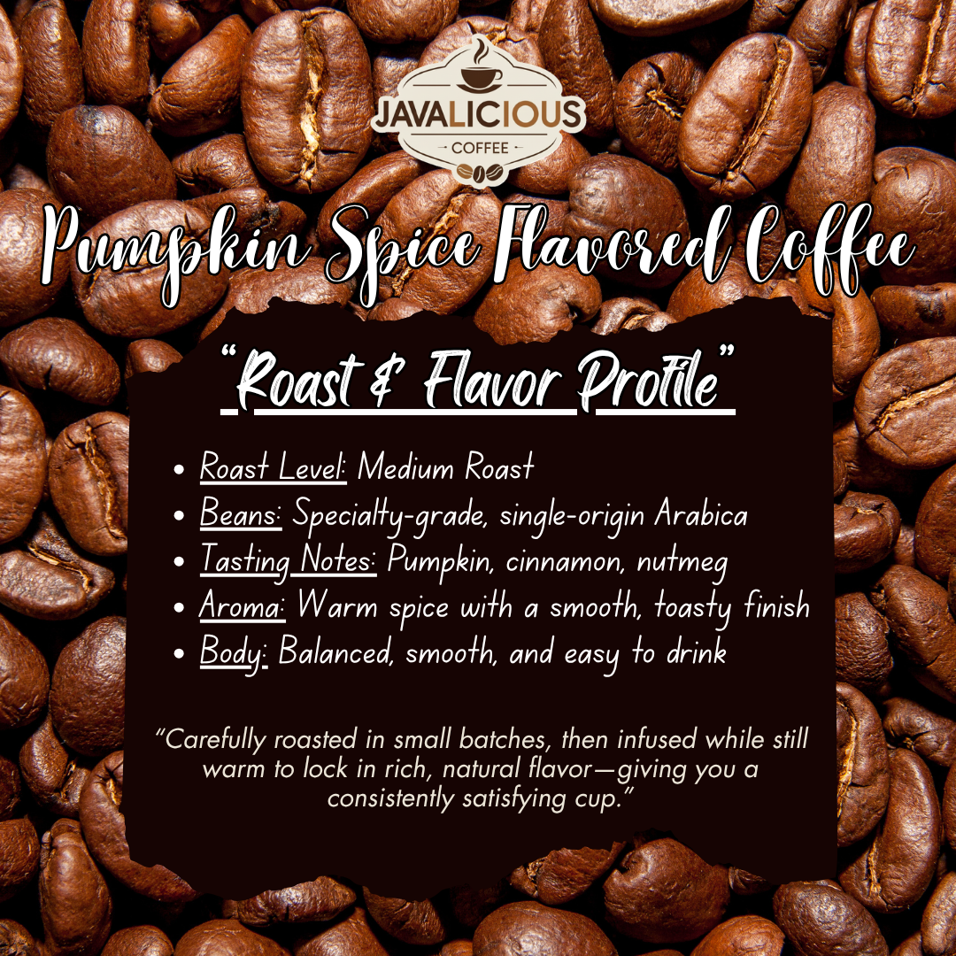 Javalicious Pumpkin Spice Flavored Coffee, Roast and Flavor Profile