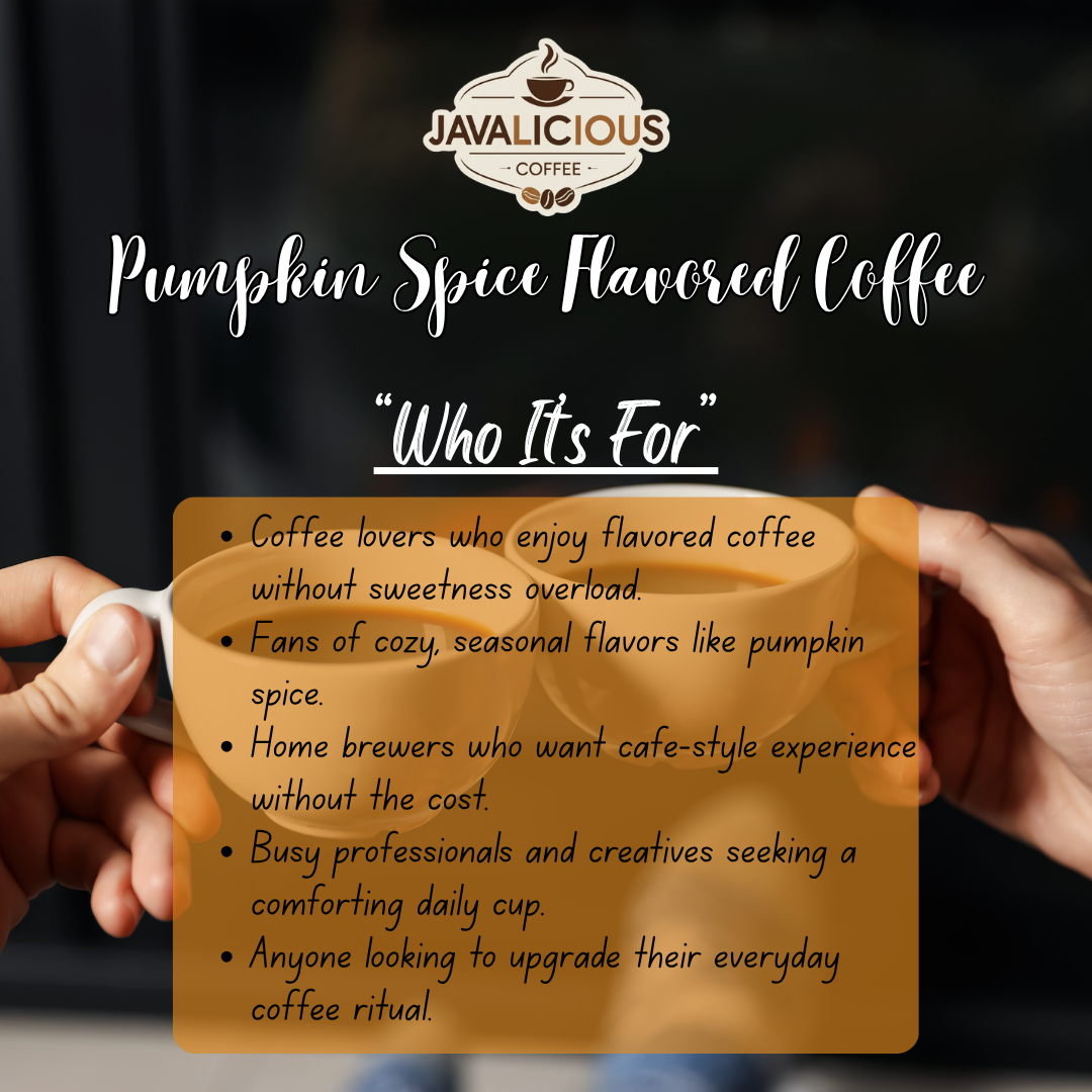 Javalicious Pumpkin Spice Flavored Coffee, Who Its For