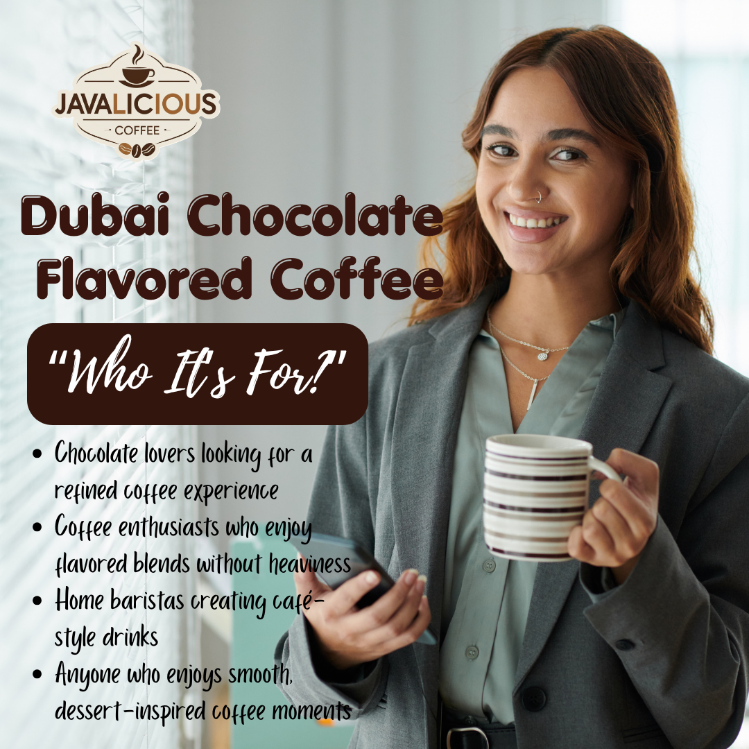 Javalicious Dubai Chocolate Flavored Coffee, Who It's For