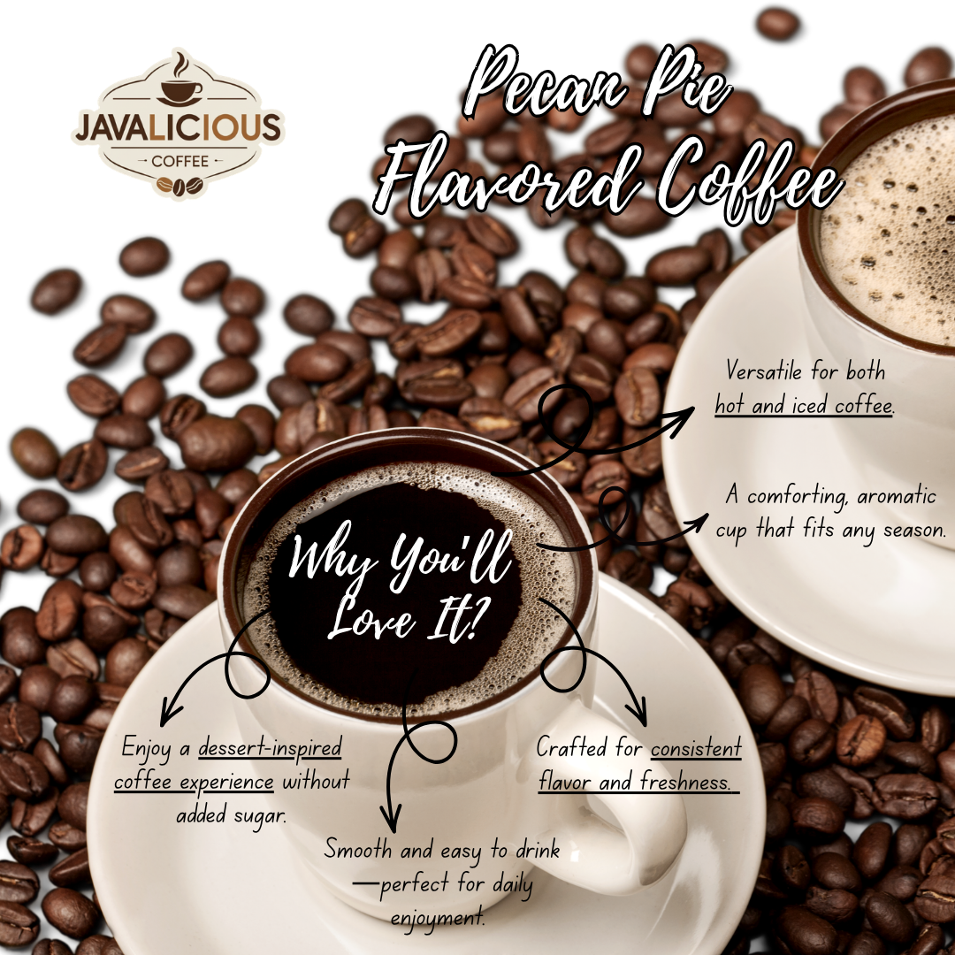 Javalicious Pecan Pie Flavored Coffee, Why You'll Love It