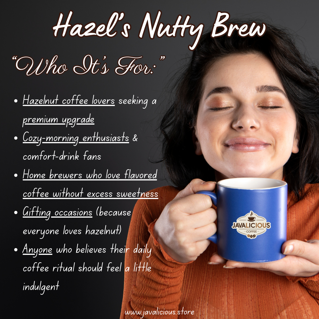 Javalicious Hazel's Nutty Brew Coffee Who It is for