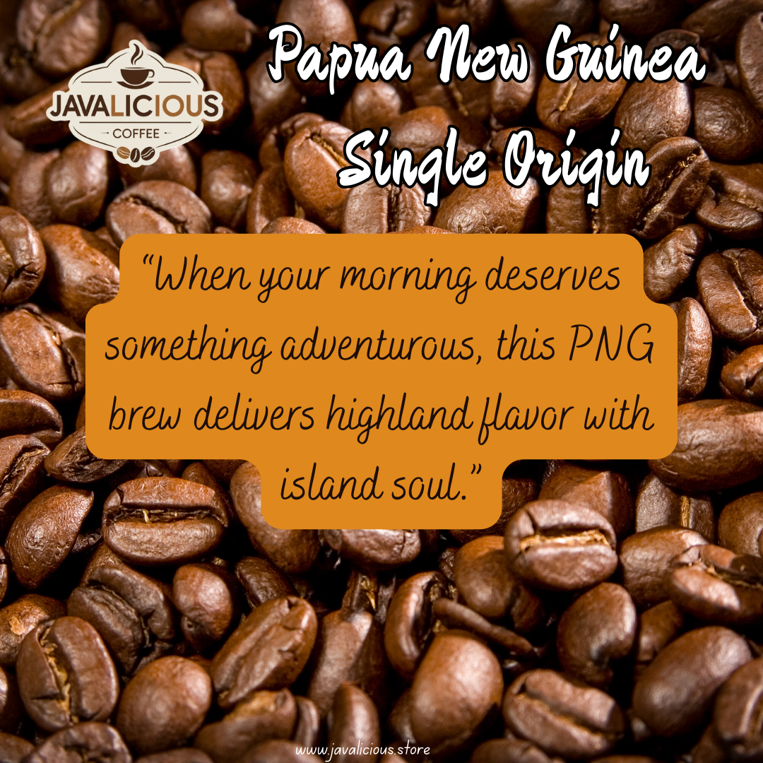 Javalicious Papua New Guinea Single Origin Coffee, Why you Deserved PNG