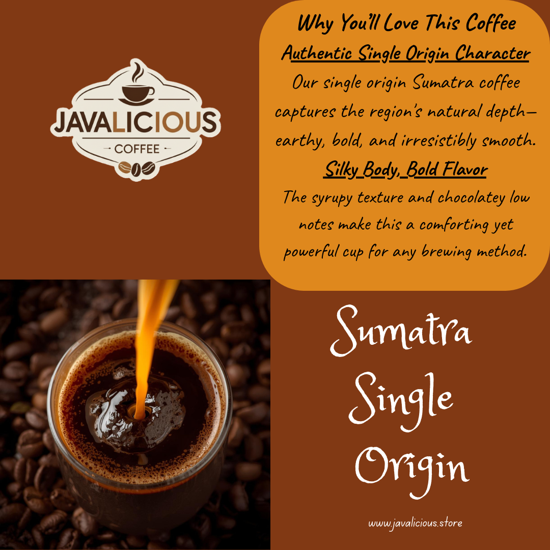 Javalicious Sumatra Single Origin Coffee, Why You'll Love This Coffee