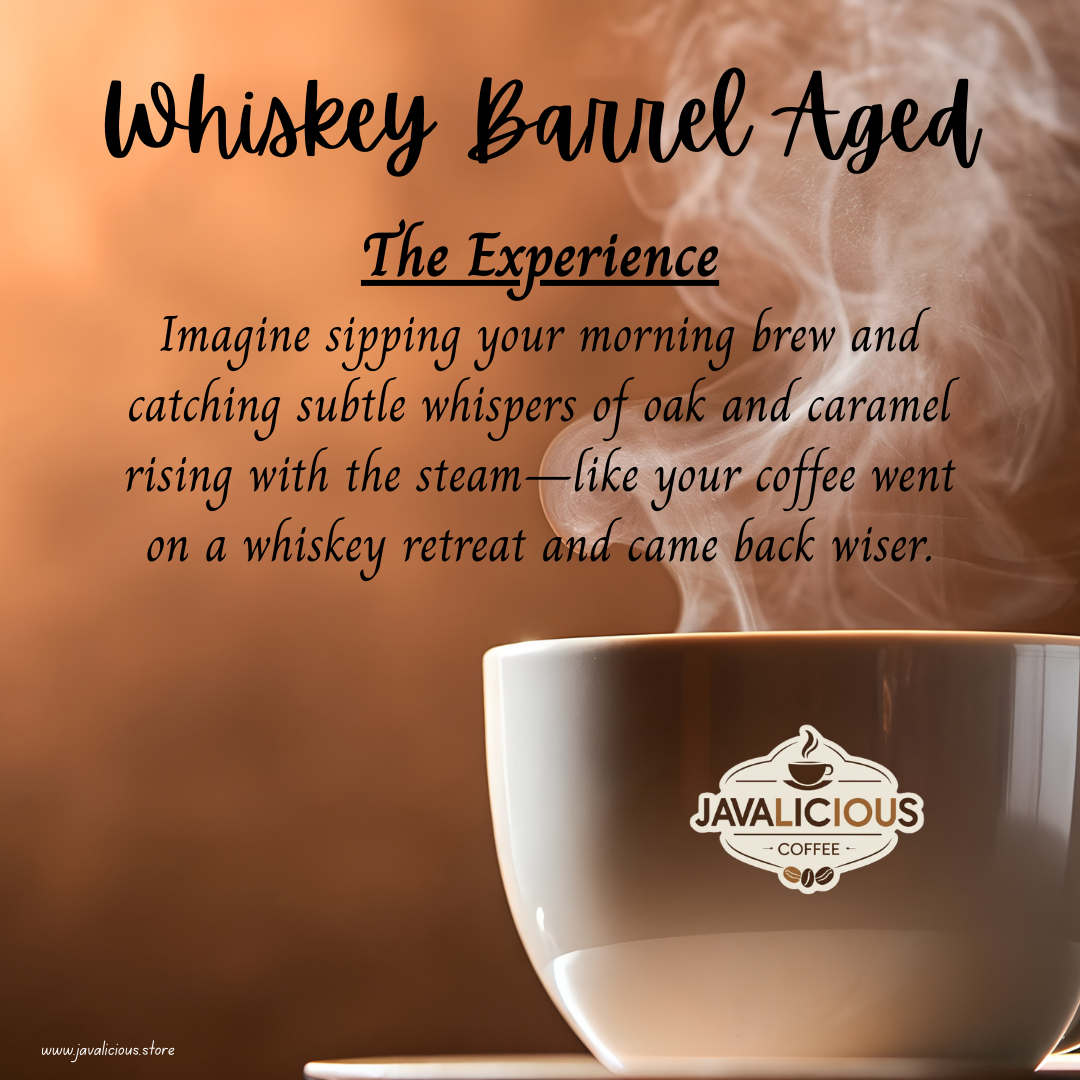 Javalicious Whiskey Barrel Aged Coffee Blend The Experience